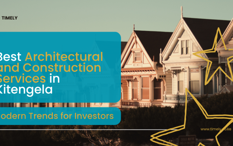 Best Architectural and Construction Services in Kitengela Modern Trends for Investors