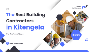 The Technical Edge: Why Expertise Defines the Best Building Contractors in Kitengela